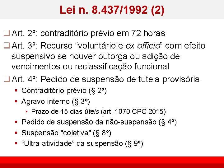 Lei n. 8. 437/1992 (2) q Art. 2º: contraditório prévio em 72 horas q