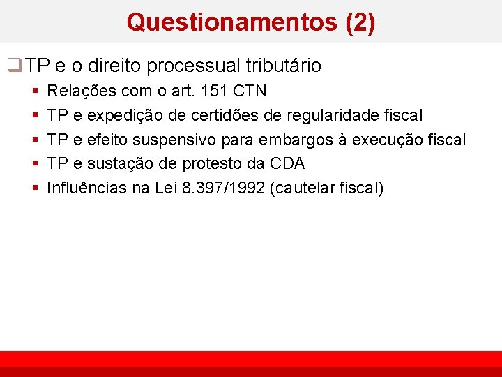 Questionamentos (2) q TP e o direito processual tributário § § § Relações com