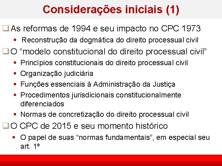 Considerações iniciais (1) q As reformas de 1994 e seu impacto no CPC 1973