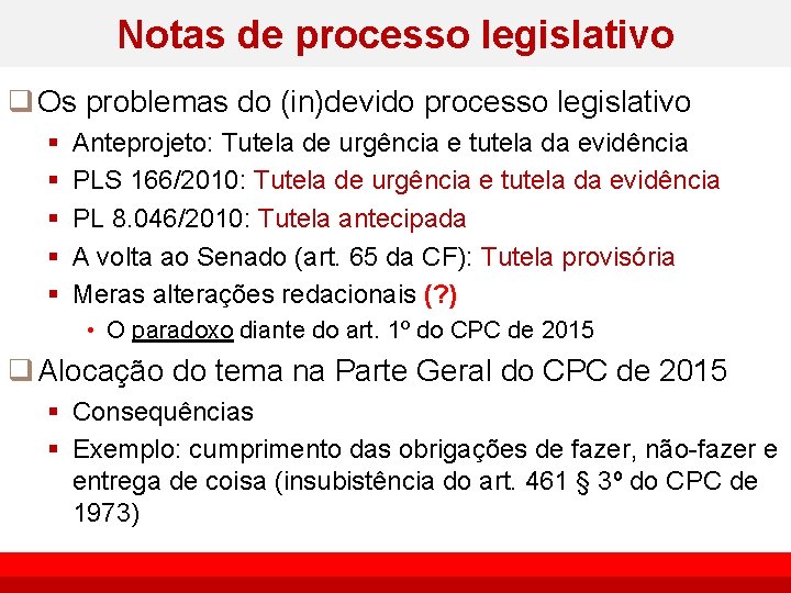 Notas de processo legislativo q Os problemas do (in)devido processo legislativo § § §