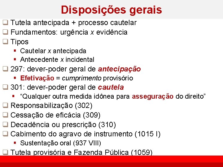 Disposições gerais q Tutela antecipada + processo cautelar q Fundamentos: urgência x evidência q