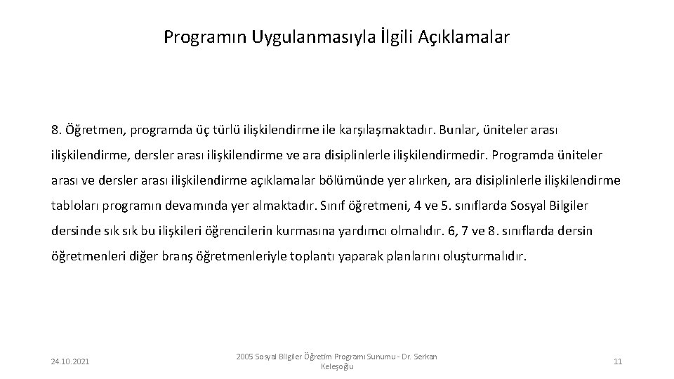 Programın Uygulanmasıyla İlgili Açıklamalar 8. Öğretmen, programda üç türlü ilişkilendirme ile karşılaşmaktadır. Bunlar, üniteler