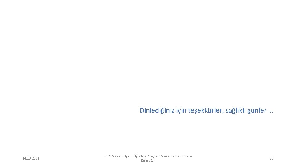 Dinlediğiniz için teşekkürler, sağlıklı günler … 24. 10. 2021 2005 Sosyal Bilgiler Öğretim Programı