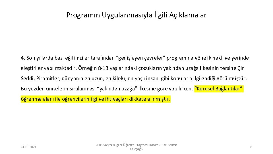 Programın Uygulanmasıyla İlgili Açıklamalar 4. Son yıllarda bazı eğitimciler tarafından “genişleyen çevreler” programına yönelik