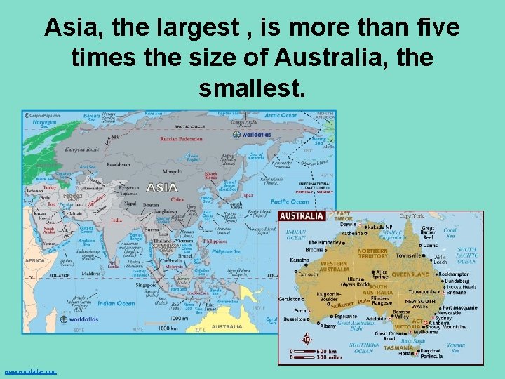 Asia, the largest , is more than five times the size of Australia, the