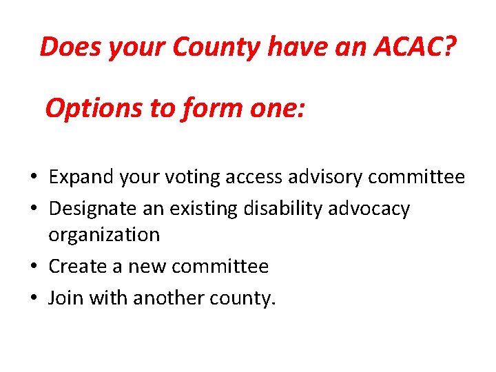 Does your County have an ACAC? Options to form one: • Expand your voting