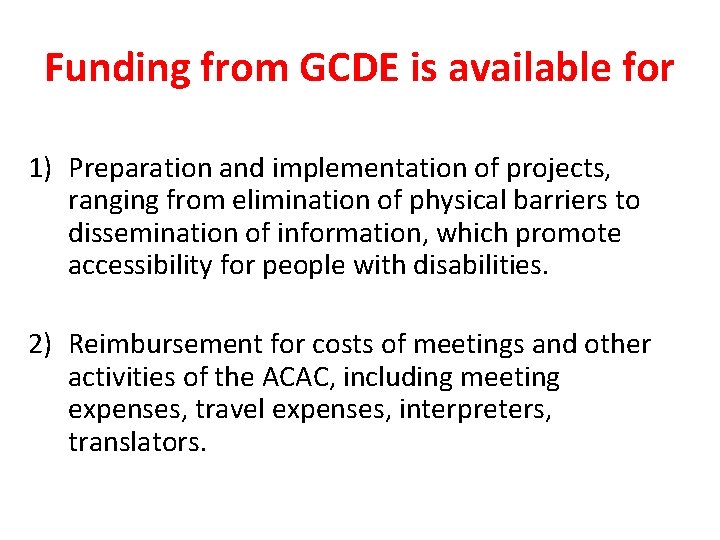 Funding from GCDE is available for 1) Preparation and implementation of projects, ranging from