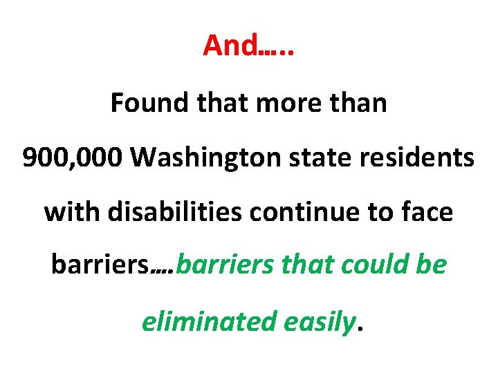 And…. . Found that more than 900, 000 Washington state residents with disabilities continue