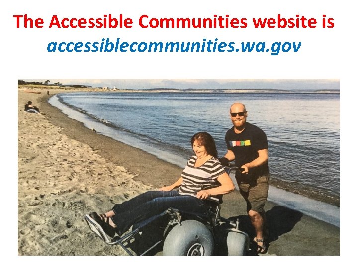 The Accessible Communities website is accessiblecommunities. wa. gov 