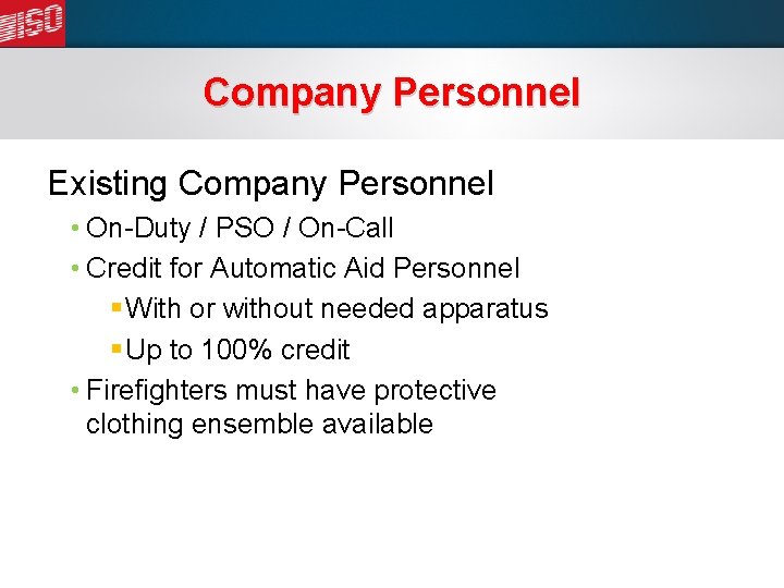 Company Personnel Existing Company Personnel • On-Duty / PSO / On-Call • Credit for