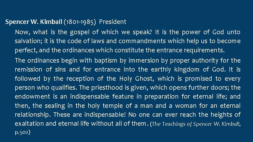 Spencer W. Kimball (1801 -1985) President Now, what is the gospel of which we