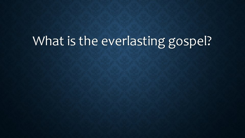 What is the everlasting gospel? 