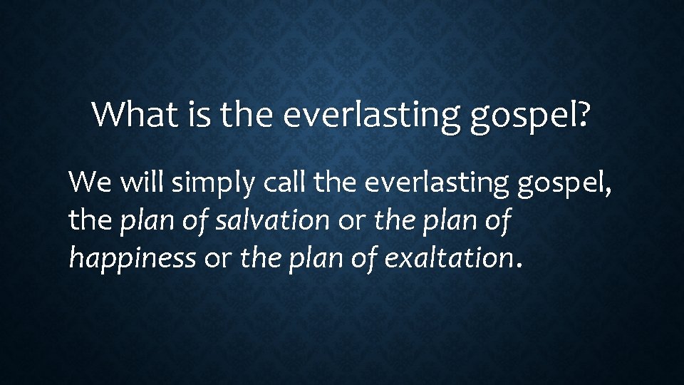 What is the everlasting gospel? We will simply call the everlasting gospel, the plan