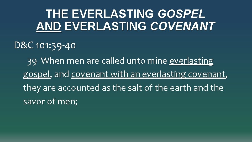THE EVERLASTING GOSPEL AND EVERLASTING COVENANT D&C 101: 39 -40 39 When men are