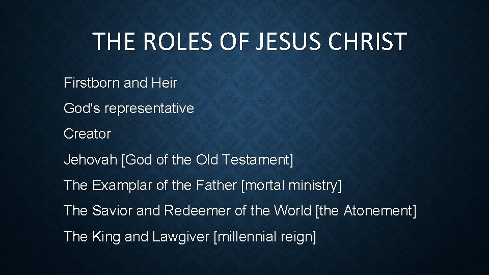 THE ROLES OF JESUS CHRIST Firstborn and Heir God's representative Creator Jehovah [God of