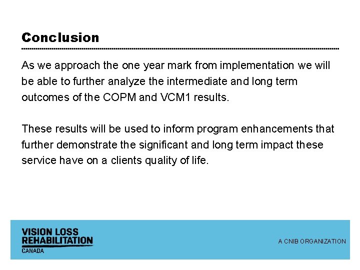 Conclusion As we approach the one year mark from implementation we will be able