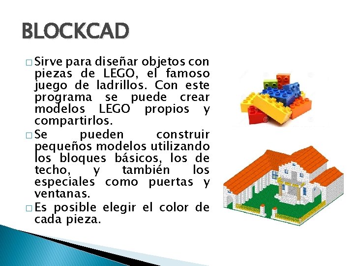 BLOCKCAD � Sirve para diseñar objetos con piezas de LEGO, el famoso juego de
