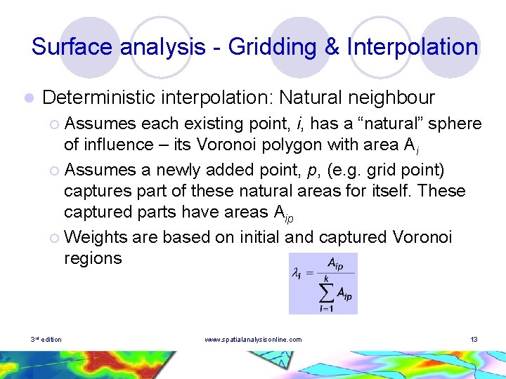 Surface analysis - Gridding & Interpolation l Deterministic interpolation: Natural neighbour Assumes each existing Surface analysis - Gridding & Interpolation l Deterministic interpolation: Natural neighbour Assumes each existing