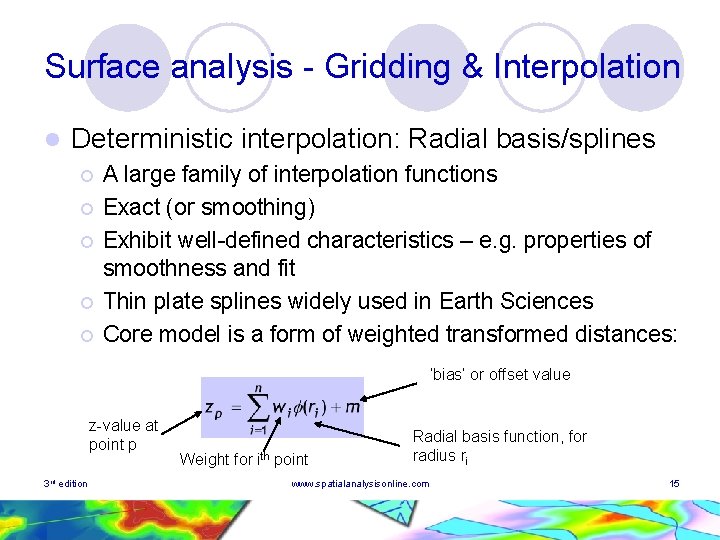 Surface analysis - Gridding & Interpolation l Deterministic interpolation: Radial basis/splines ¡ ¡ ¡ Surface analysis - Gridding & Interpolation l Deterministic interpolation: Radial basis/splines ¡ ¡ ¡