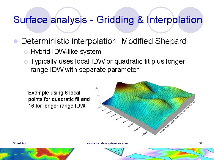 Surface analysis - Gridding & Interpolation l Deterministic interpolation: Modified Shepard ¡ ¡ Hybrid Surface analysis - Gridding & Interpolation l Deterministic interpolation: Modified Shepard ¡ ¡ Hybrid