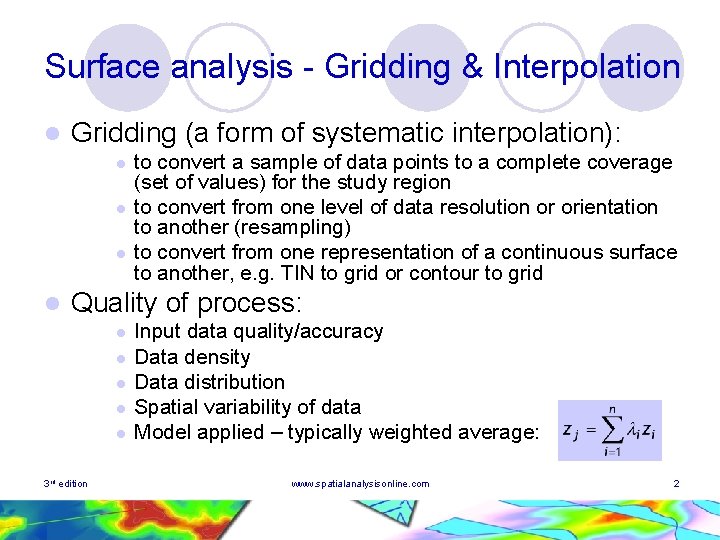 Surface analysis - Gridding & Interpolation l Gridding (a form of systematic interpolation): l Surface analysis - Gridding & Interpolation l Gridding (a form of systematic interpolation): l