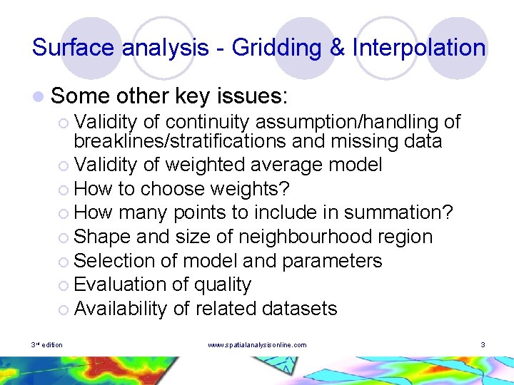 Surface analysis - Gridding & Interpolation l Some other key issues: ¡ Validity of Surface analysis - Gridding & Interpolation l Some other key issues: ¡ Validity of
