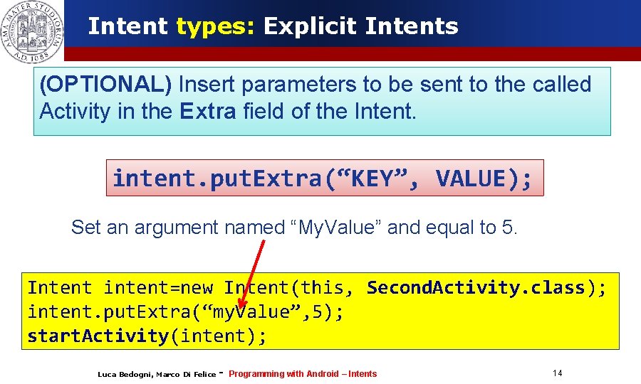 Intent types: Explicit Intents (OPTIONAL) Insert parameters to be sent to the called Activity