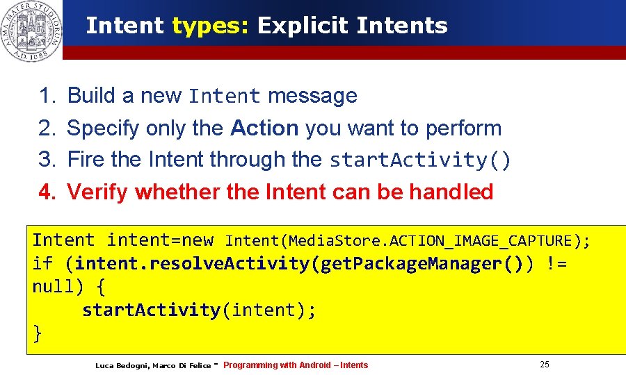 Intent types: Explicit Intents 1. 2. 3. 4. Build a new Intent message Specify