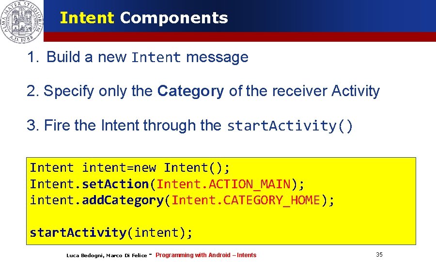 Intent Components 1. Build a new Intent message 2. Specify only the Category of