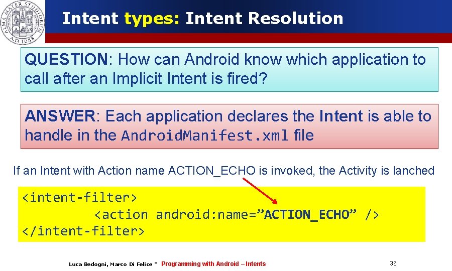 Intent types: Intent Resolution QUESTION: How can Android know which application to call after