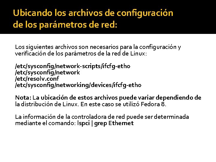 Ubicando los archivos de configuración de los parámetros de red: Los siguientes archivos son
