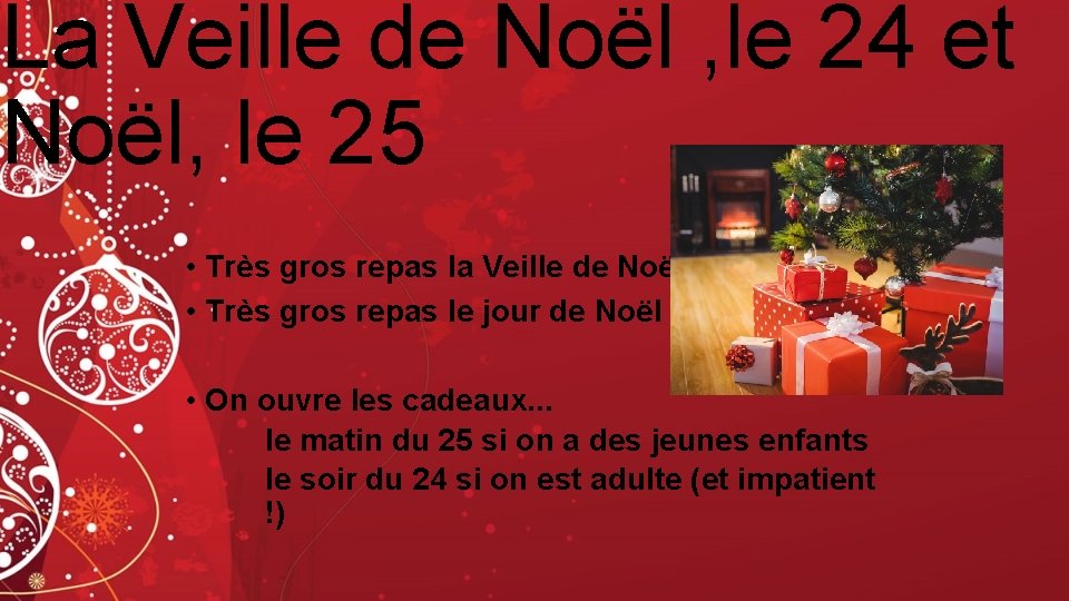 La Veille de Noël , le 24 et Noël, le 25 • Très gros