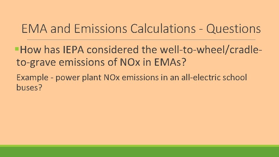 EMA and Emissions Calculations - Questions §How has IEPA considered the well-to-wheel/cradleto-grave emissions of