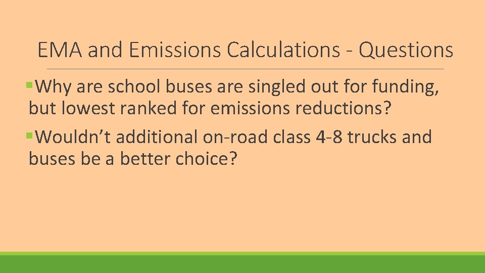EMA and Emissions Calculations - Questions §Why are school buses are singled out for