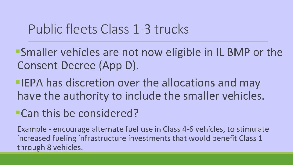 Public fleets Class 1 -3 trucks §Smaller vehicles are not now eligible in IL