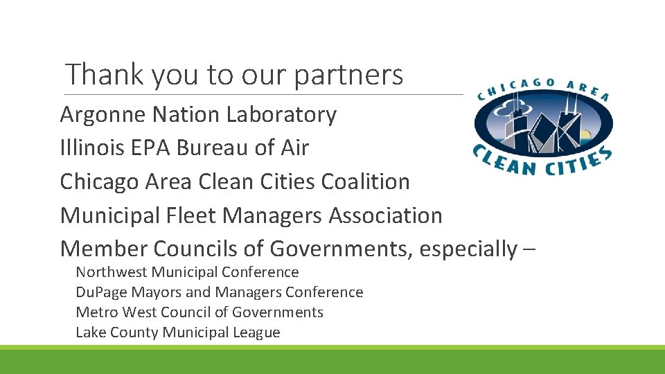 Thank you to our partners Argonne Nation Laboratory Illinois EPA Bureau of Air Chicago