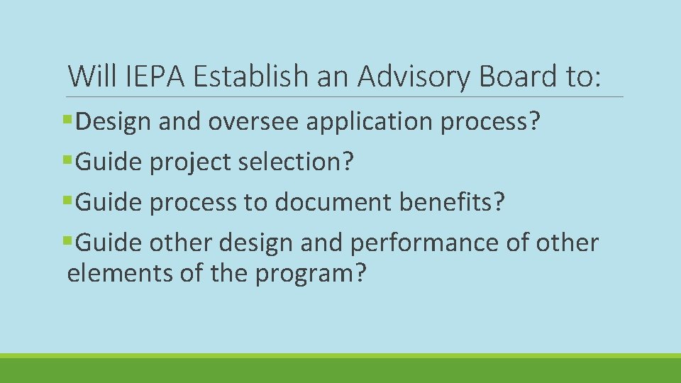 Will IEPA Establish an Advisory Board to: §Design and oversee application process? §Guide project