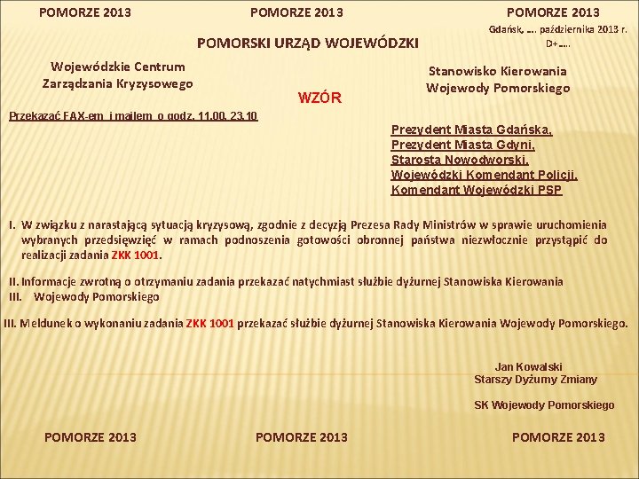 POMORZE 2013 POMORSKI URZĄD WOJEWÓDZKI Wojewódzkie Centrum Zarządzania Kryzysowego WZÓR Gdańsk, …. października 2013