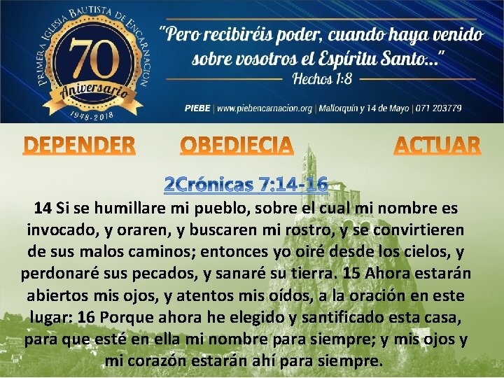 14 Si se humillare mi pueblo, sobre el cual mi nombre es invocado, y