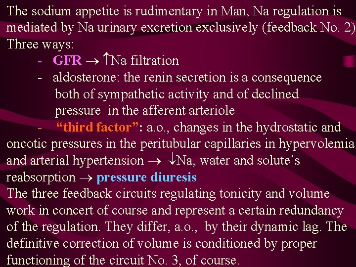 The sodium appetite is rudimentary in Man, Na regulation is mediated by Na urinary