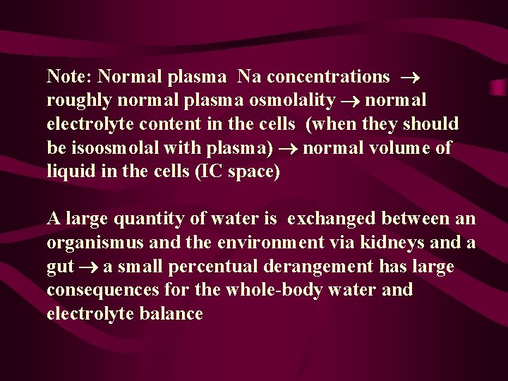 Note: Normal plasma Na concentrations roughly normal plasma osmolality normal electrolyte content in the