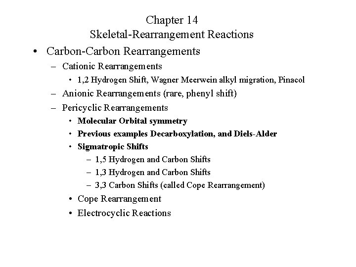 Chapter 14 Skeletal-Rearrangement Reactions • Carbon-Carbon Rearrangements – Cationic Rearrangements • 1, 2 Hydrogen