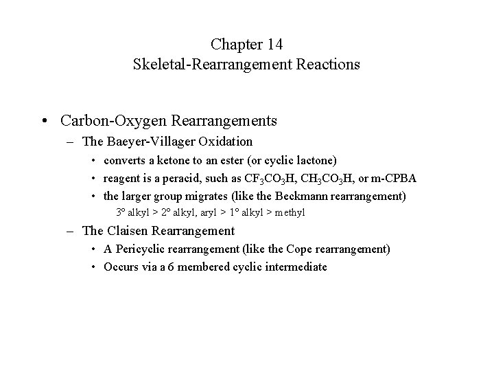 Chapter 14 Skeletal-Rearrangement Reactions • Carbon-Oxygen Rearrangements – The Baeyer-Villager Oxidation • converts a