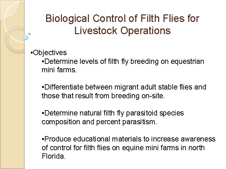 Biological Control of Filth Flies for Livestock Operations • Objectives • Determine levels of