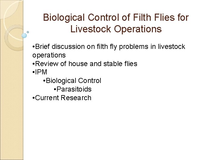 Biological Control of Filth Flies for Livestock Operations • Brief discussion on filth fly
