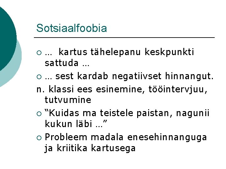 Sotsiaalfoobia … kartus tähelepanu keskpunkti sattuda … ¡ … sest kardab negatiivset hinnangut. n.