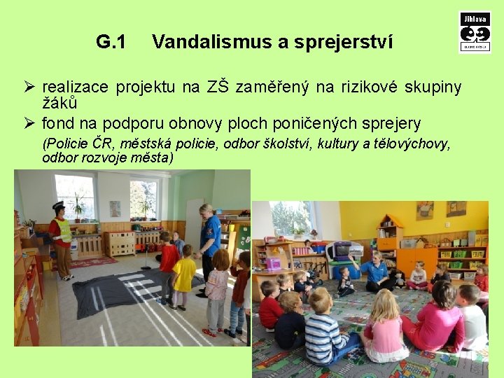 G. 1 Vandalismus a sprejerství Ø realizace projektu na ZŠ zaměřený na rizikové skupiny