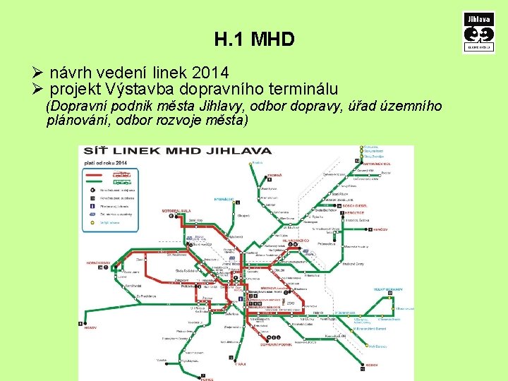 H. 1 MHD Ø návrh vedení linek 2014 Ø projekt Výstavba dopravního terminálu (Dopravní