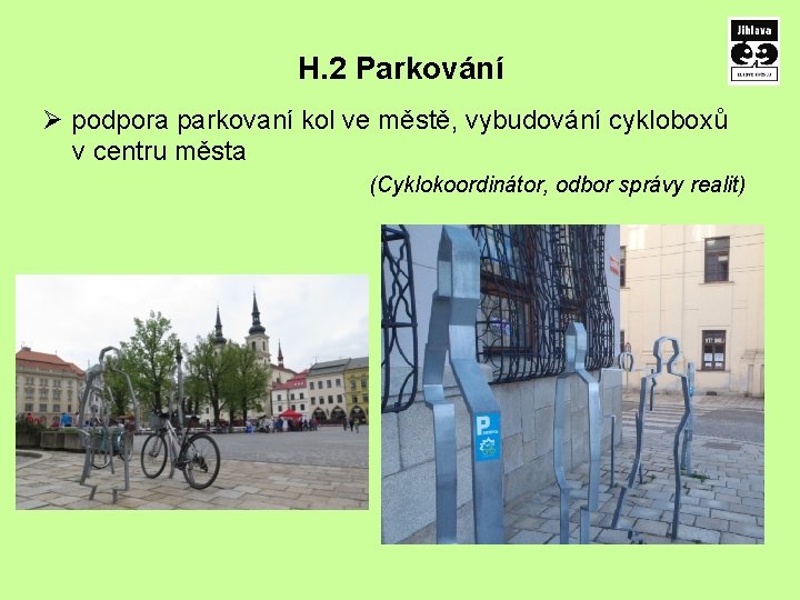 H. 2 Parkování Ø podpora parkovaní kol ve městě, vybudování cykloboxů v centru města