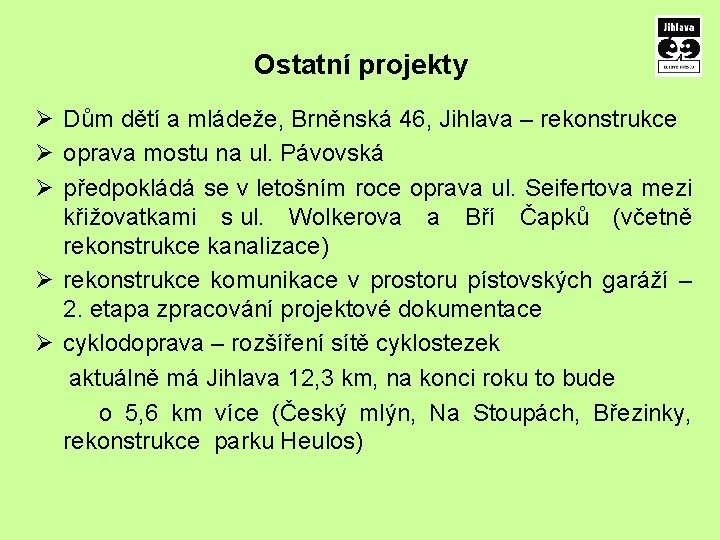 Ostatní projekty Ø Dům dětí a mládeže, Brněnská 46, Jihlava – rekonstrukce Ø oprava